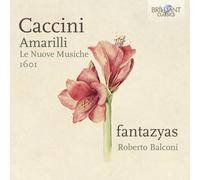 ROBERTO FANTAZYAS/BALCONI - AMARILLI,LE NUOVE MUSICHE 1601 CD NEUF