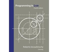 Roberto Ierusalimschy Programming in Lua, fourth edition (Poche)