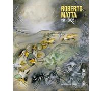 Roberto Matta 1911-2002. Ediz. italiana e inglese