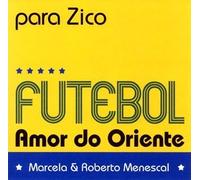 ROBERTO MENESCAL - Amor Do Oriente:Zico Japan