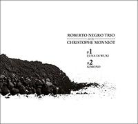 Roberto Negro - Roberto Negro Trio Invite Christophe Monniot