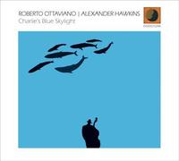 Roberto Ottaviano & Alexander Hawkins - Charlie's Blue Skylight [Import]