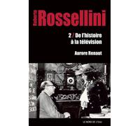 Roberto Rossellini 2.De l'Histoire a la Télévision - Aurore Renaut - Le Bord De L'eau Eds - broché - Etude