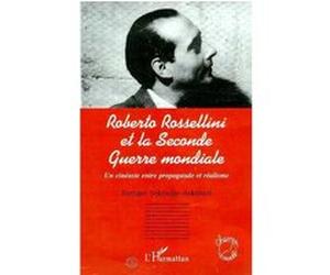 Roberto Rossellini et la Seconde Guerre mondiale Enrique Seknadje-Askenazi (Auteur)