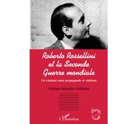 Roberto Rossellini et la Seconde Guerre mondiale : un cinéaste entre propagande et réalisme