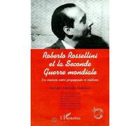 Enrique Seknadje-Askenazi – Roberto Rossellini et la 2e Guerre mondiale – Propagande et réalisme