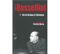Roberto Rossellini: Tome 1, De la fiction à l'histoire