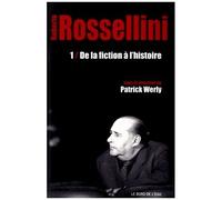 Roberto Rossellini - Tome 1, De La Fiction À L'histoire