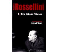 Roberto Rossellini - Tome 1, De La Fiction À L'histoire