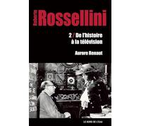 Roberto Rossellini: 2.De l'Histoire a la Télévision