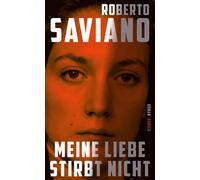 Roberto Saviano Anna Leube Wolf Heinrich Le Meine Liebe stirbt nicht: Ro (Poche)
