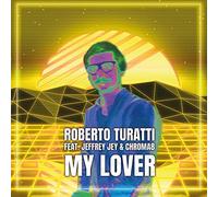 Roberto Turatti & Jeffrey Jey Croma8 - My Lover [Import]