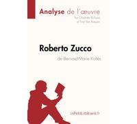 Roberto Zucco de Bernard-Marie Koltès (Analyse de l'oeuvre): Analyse complète et résumé détaillé de l'oeuvre