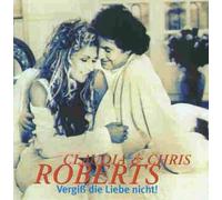 Roberts,Chris & Clau - Vergiss Die Liebe Nicht [Import]