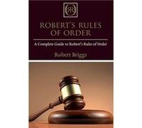 Roberts Rules of Order A Complete Guide to Roberts Rules of Order - Robert Briggs - Ingram Publishing - Livre en Anglais Robert BriggsRobert Briggs (Auteur)