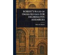 ROBERT'S Rules of Order Revised FOR DELIBERATIVE ASSEMBLIES
