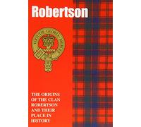 Robertson: The Origins of the Clan Robertson and Their Place in History (Scottish Clan Mini-book) by John Mackay (1-Apr-1997) Paperback