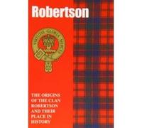 Robertson: The Origins of the Clan Robertson and Their Place in History (Scottish Clan Mini-book) Mackay, John (Auteur)
