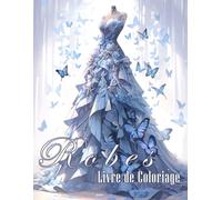 Robes Livre De Coloriage: 50 Dessins de Mode, Robe et Tendances, Livre au Grand Format pour les Filles de 8 ans et plus, Avec une Variété de Styles, ... Adolescents et les Passionnés de la Fashion