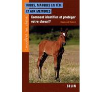 Robes, Marques En Tête Et Aux Membres - Comment Identifier Et Protéger Votre Cheval ?