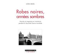 Robes noires, années sombres: La Résistance dans les milieux judiciaires