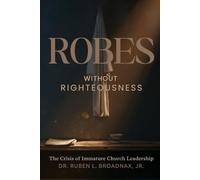 Robes Without Righteousness: The Crisis of Immature Church Leadership