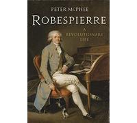 Robespierre: A Revolutionary Life