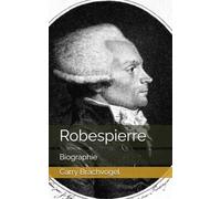 Robespierre: Biographie