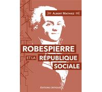 Robespierre et la république sociale (NED 2024) - Albert Mathiez - Critiques Eds - broché - Etude