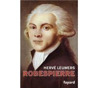 Robespierre - Hervé Leuwers - Fayard - broché - Biographie