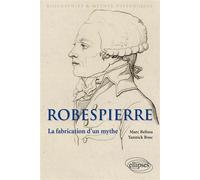 Robespierre La fabrication d'un mythe - Marc Belissa - Ellipses - broché - Biographie