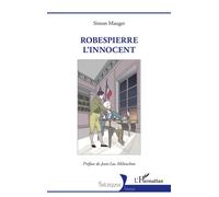 Robespierre l'innocent - Simon Mauger - L'harmattan - broché - Biographie