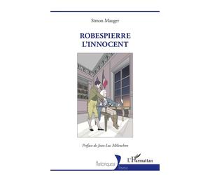 Robespierre l'innocent - Simon Mauger - L'harmattan - broché - Biographie