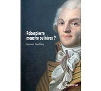 Robespierre, monstre ou héros ?