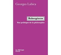 Robespierre, une politique de la philosophie