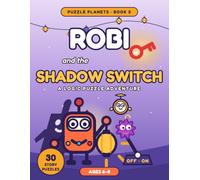 Robi and the Shadow Switch: A Logic Puzzle Adventure for Kids Ages 6-8 - 30 Story Puzzles: Mirror Mazes, Shadow Tangrams, Light Codes & More