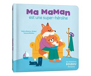 ROBIDOU, Vanessa - LES HISTOIRES DOUDOU - MA MAMAN EST UNE SUPER-HÉROÏNE