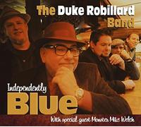 The Duke Robillard Band With Special Guest Monster Mike Welch - Independently Blue