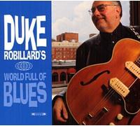 Duke Robillard - World Full of Blues