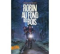 Robin au fond des bois Malika Ferdjoukh (Auteur), Olivier Balez (Illustration)
