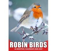Robin Birds Calendar 2026 - 2027: Keep Focused and Motivated with a 24-Month Organizer Covering All of 2026-2027