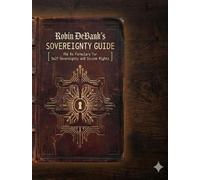 Robin DeBank's Sovereignty Guide The Rx Formulary For Self-Sovereignty and Divine Rights - Michael L Curzi - Port of Duty Crime Magazine 80806 Duty / Accountability pill - ebook (ePub) - Livre