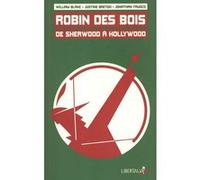 Robin des Bois. De Sherwood à Hollywood William Blanc (Auteur), Justine Breton (Auteur), Jonathan Fruoco (Auteur)
