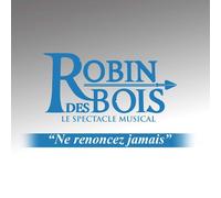Robin Des Bois - Le Spectacle Musical "Ne Reconcez Jamais