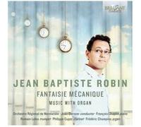 Jean-Baptite Robin – Fantaisie Mécanique – Edel