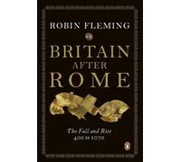 Robin Fleming – Britain After Rome: The Fall and Rise, 400 to 1070 – Poche