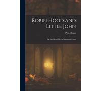 Robin Hood And Little John: Or, The Merry Men Of Sherwood Forest