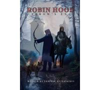 Robin Hood Arrow's End: finale, epic final, medieval epic, outlaw legacy, romantic thriller