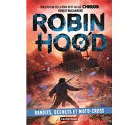 Robert Muchamore – Robin Hood, Tome 6 : Bandits, déchets et moto-cross – Broché