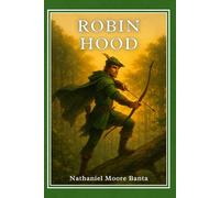 Robin Hood - Le Grandi Avventure del Fuorilegge di Sherwood: Libro Illustrato • Edizione Classica del 1922